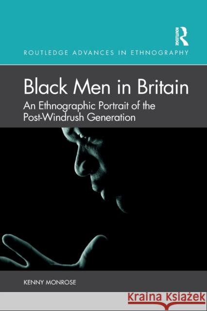 Black Men in Britain: An Ethnographic Portrait of the Post-Windrush Generation Kenny Monrose 9780367647223 Routledge - książka