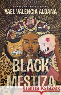 Black Mestiza: Poems Yael Valencia Aldana 9781985901247 University Press of Kentucky - książka
