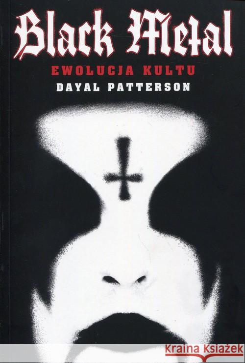 Black Metal: Ewolucja kultu Patterson Dayal 9788363785246 Kagra - książka