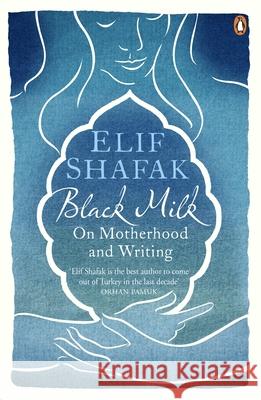 Black Milk: On Motherhood and Writing Elif Shafak 9780241966259 Penguin Books Ltd - książka