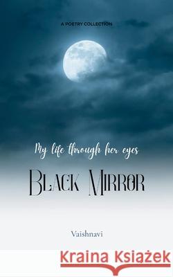 Black Mirror My life through her eyes Vaishnavi 9789372130775 Bookleaf Publishing - książka