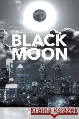 Black Moon Robert Frazier 9781640824720 Page Publishing, Inc. - książka