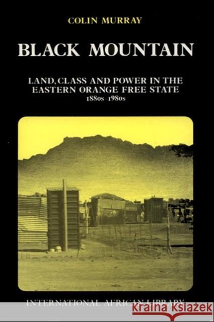 Black Mountain : Land, Class & Power in the Eastern Orange Free State Colin Murray 9780748603442 Edinburgh University Press - książka