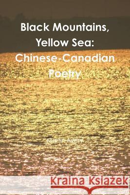 Black Mountains, Yellow Sea: Chinese-Canadian Poetry Martin Avery 9781312444591 Lulu.com - książka