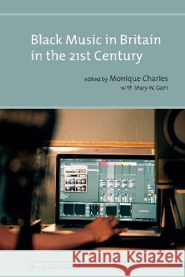 Black Music in Britain in the 21st Century Monique Charles Mary Gani 9781802078404 Liverpool University Press - książka