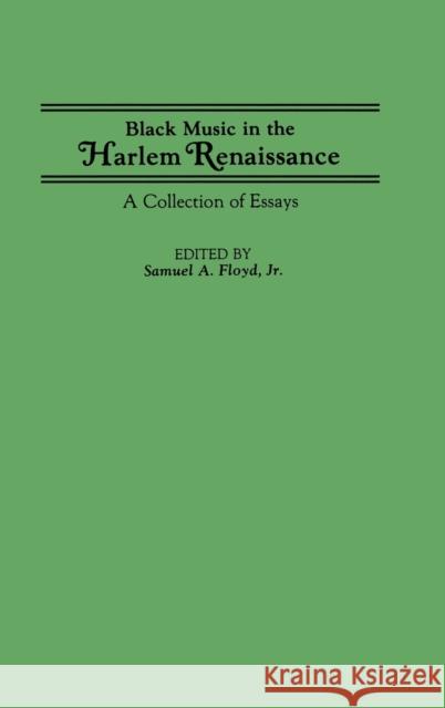 Black Music in the Harlem Renaissance: A Collection of Essays Floyd, Samuel 9780313265464 Greenwood Press - książka