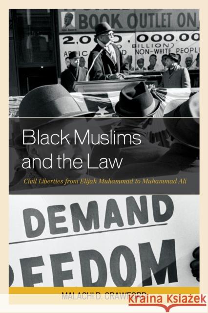 Black Muslims and the Law: Civil Liberties from Elijah Muhammad to Muhammad Ali Crawford, Malachi D. 9780739184882 Lexington Books - książka