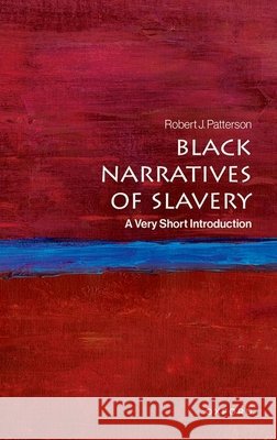 Black Narratives of Slavery: A Very Short Introduction Robert J. (Professor of African American Studies, Department of Black Studies, Professor of African American Studies, De 9780197678374 Oxford University Press - książka