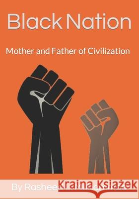 Black Nation: Mother and Father of Civilization Rasheed L. Muhammad 9781453716564 Createspace - książka