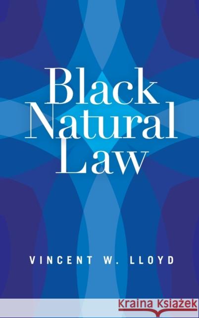 Black Natural Law Vincent W., Professor Lloyd 9780199362189 Oxford University Press, USA - książka