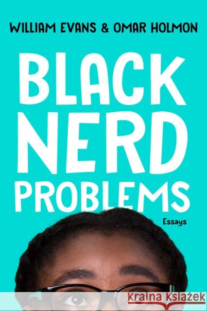 Black Nerd Problems: Essays William Evans Omar Holmon 9781982150242 Simon & Schuster - książka