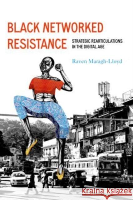 Black Networked Resistance: Strategic Rearticulations in the Digital Age Raven Simone Maragh-Lloyd 9780520390034 University of California Press - książka