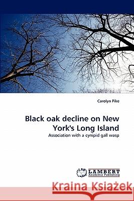 Black oak decline on New York's Long Island Carolyn Pike 9783844318814 LAP Lambert Academic Publishing - książka