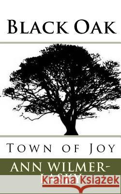 Black Oak: Town of Joy Ann Wilmer-Lasky 9781533087027 Createspace Independent Publishing Platform - książka