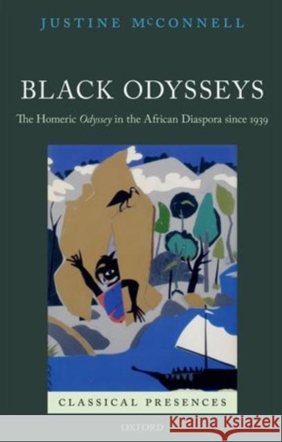 Black Odysseys: The Homeric Odyssey in the African Diaspora Since 1939 McConnell, Justine 9780199605002 Oxford University Press, USA - książka