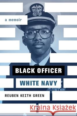 Black Officer, White Navy: A Memoir Reuben Keith Green John P. Cordle 9781985900288 University Press of Kentucky - książka