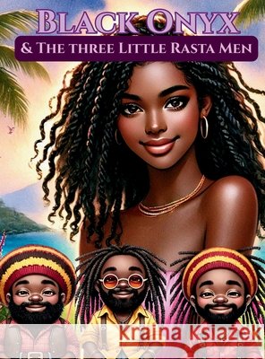 Black Onyx & The Three Little Rasta Men Tricia Knights 9781069575012 Black Girl Magic - książka