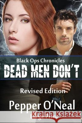 Black Ops Chronicles: Dead Men Don't Revised Edition Large Print Pepper O'Neal 9781952068188 Cibola Press - książka