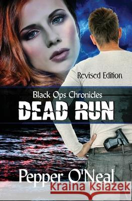 Black Ops Chronicles: Dead Run Revised Edition Pepper O'Neal 9781952068133 Cibola Press - książka