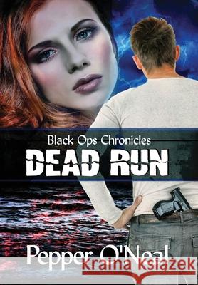 Black Ops Chronicles: Dead Run Revised Edition Pepper O'Neal 9781952068157 Cibola Press - książka