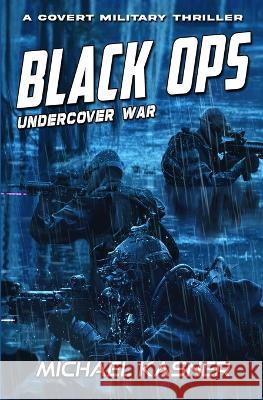 Black OPS: Undercover War - Book 1 Michael Kasner   9781635297720 Caliber Books - książka