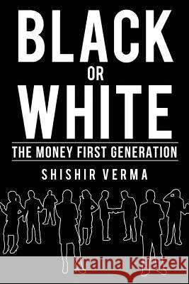 Black or White: The Money First Generation Shishir Verma 9781946822659 Notion Press, Inc. - książka