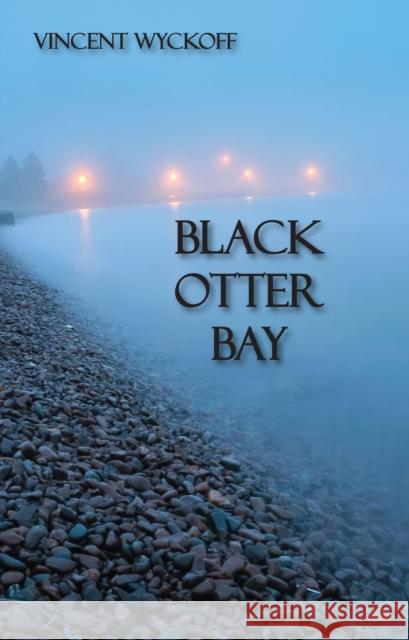 Black Otter Bay Vincent Wyckoff 9781682010266 North Star Press of St. Cloud - książka