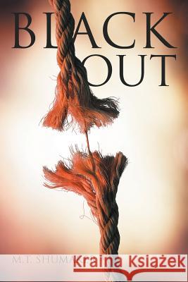 Black Out M T Shumaker 9781524687779 Authorhouse - książka