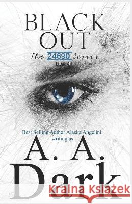Black Out (24690 series, book 4) Alaska Angelini, A A Dark 9781695015739 Independently Published - książka