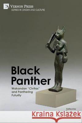 Black Panther: Wakandan Civitas and Panthering Futurity Jorge Serrano 9781648896514 Vernon Press - książka