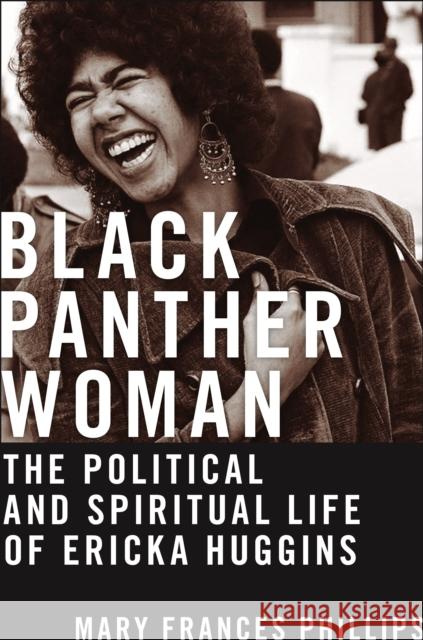 Black Panther Woman: The Political and Spiritual Life of Ericka Huggins Mary Frances Phillips 9781479802937 New York University Press - książka