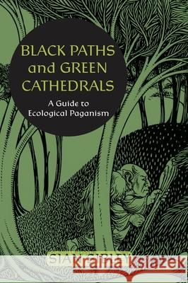 Black Paths and Green Cathedrals: A Guide to Ecological Paganism Sian Sibley 9781801522267 Aeon Books - książka
