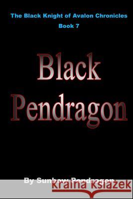 Black Pendragon Sunbow Pendragon 9781518656958 Createspace Independent Publishing Platform - książka