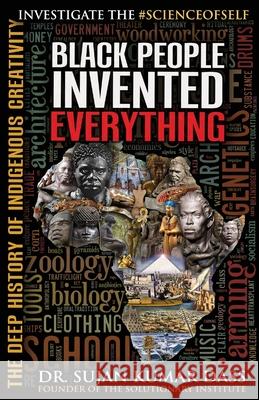 Black People Invented Everything: The Deep History of Indigenous Creativity Dr Sujan Kumar Dass 9781935721130 Supreme Design Publishing - książka