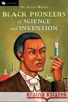 Black Pioneers of Science and Invention Louis Haber 9780152085667 Odyssey Classics - książka