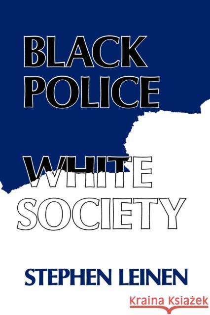 Black Police, White Society Stephen Leinen 9780814750179 New York University Press - książka