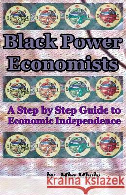 Black Power Economists: A Step by Step Guide to Economic Independence Mba Mbulu 9781883885434 Aset - książka