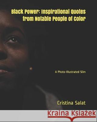 Black Power: Inspirational Quotes from Notable People of Color: A Photo-Illustrated Slim Cristina Salat 9781701172005 Independently Published - książka