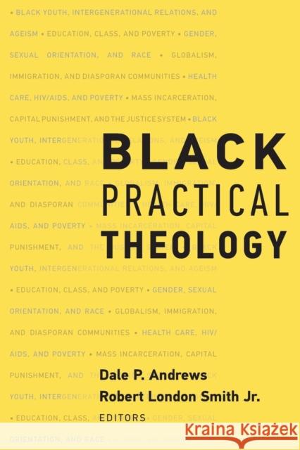 Black Practical Theology Dale P. Andrews Robert London Smith Dale P. Andrews 9781602584358 Baylor University Press - książka