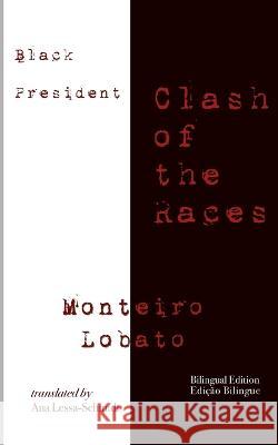 Black President: Clash of the Races Monteiro Lobato Ana Lessa-Schmidt Vanete Santana-Dezmann 9781947074729 New London Librarium - książka