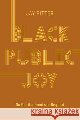 Black Public Joy: No Permit or Permission Required Jay Pitter 9780771051913 McClelland & Stewart - książka