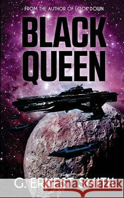 Black Queen: Was she a pirate, a terrorist or the prophesied Savior of mankind? Smith, G. Ernest 9781530459605 Createspace Independent Publishing Platform - książka