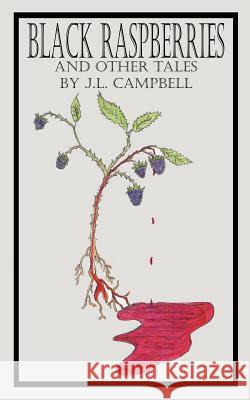 Black Raspberries and Other Tales by J.L. Campbell J. L. Campbell 9781414052403 Authorhouse - książka