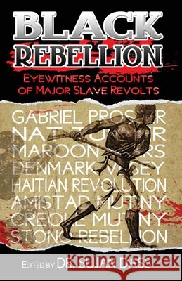 Black Rebellion: Eyewitness Accounts of Major Slave Revolts Thomas Wentworth Higginson Joshua Coffin William Wells Brown 9780981617046 Proven Publishing - książka