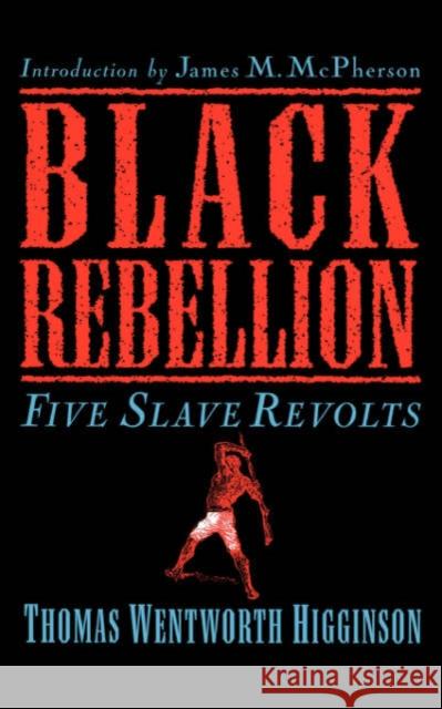 Black Rebellion: Five Slave Revolts Higginson, Thomas Wentworth 9780306808678 Da Capo Press - książka