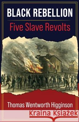Black Rebellion: FIVE SLAVE REVOLTS From 