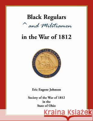 Black Regulars and Militiamen in the War of 1812 Eric Johnson 9780788457722 Heritage Books - książka