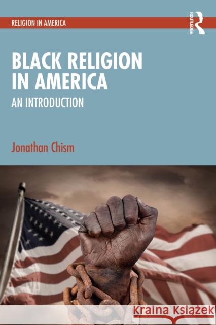Black Religion in America: An Introduction Jonathan Chism 9781032416724 Routledge - książka