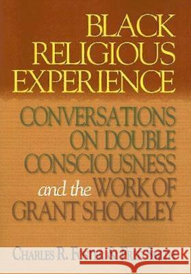 Black Religious Experience: Conversations on Double Consciousness and the Work of Grant Shockley Charles R Foster 9780687044795 Abingdon Press - książka