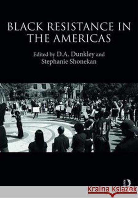 Black Resistance in the Americas D. A. Dunkley Stephanie Shonekan 9781138384460 Routledge - książka